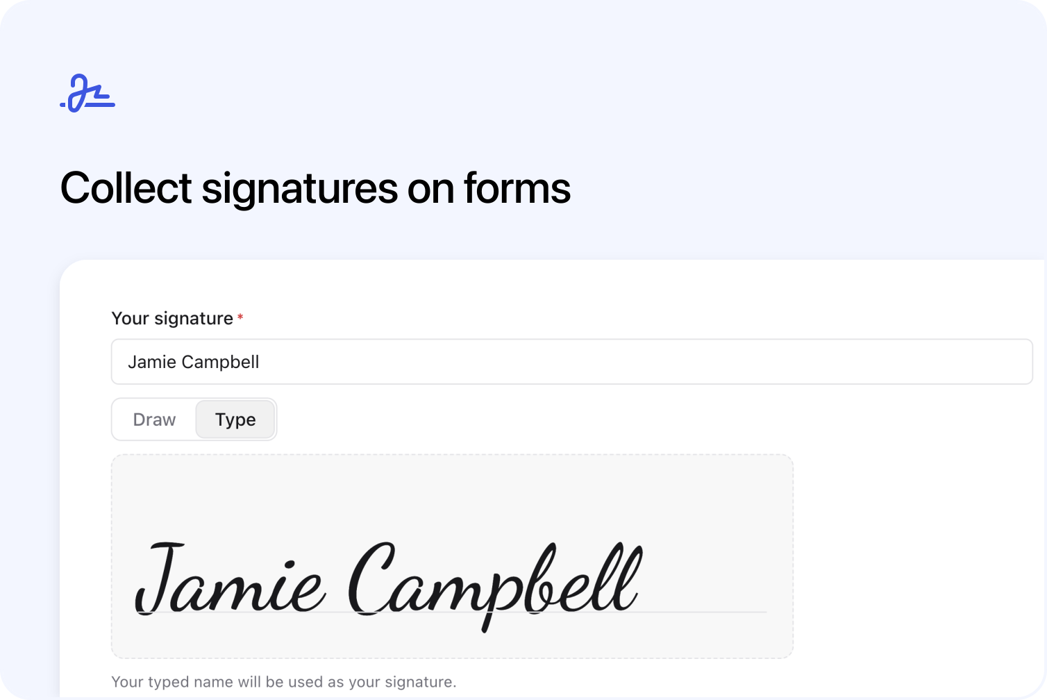 Collect signatures on forms, showing the native Signature field with Draw and Type options.