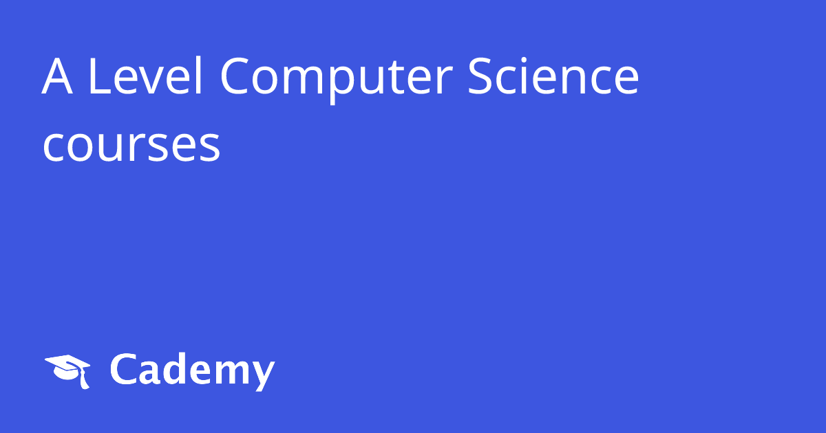 A Level Computer Science courses - Cademy