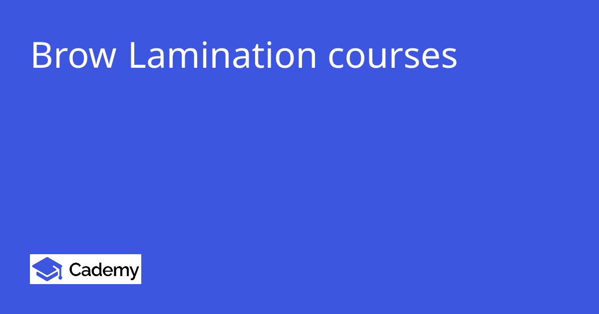 Brow Lamination courses - Cademy