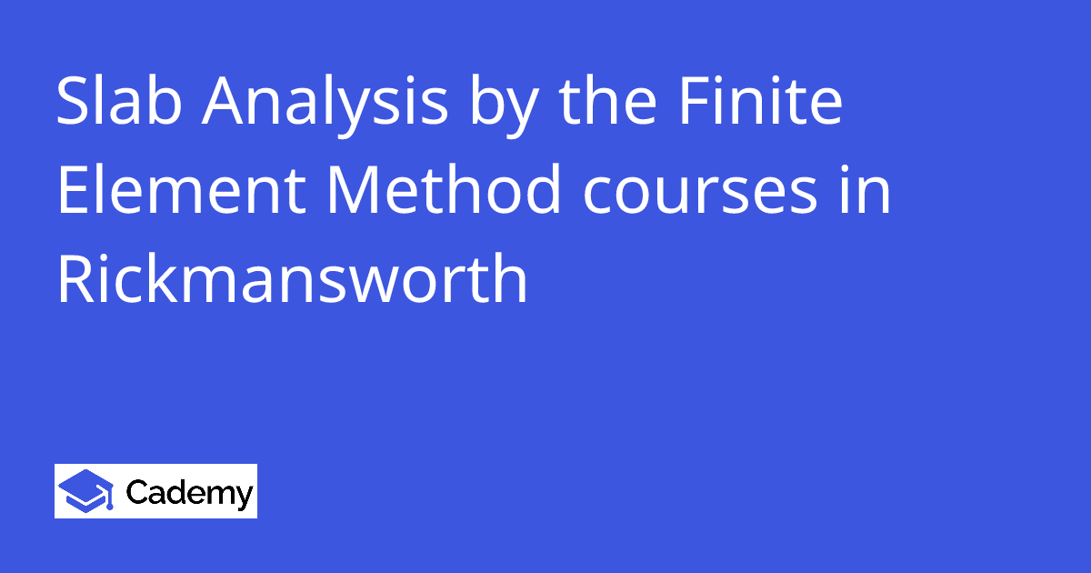 Slab Analysis by the Finite Element Method courses in Rickmansworth ...
